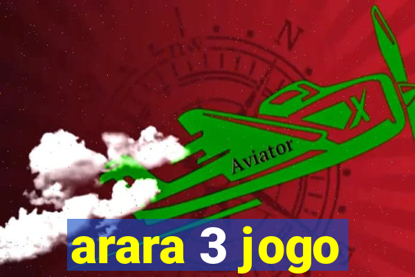 arara 3 jogo